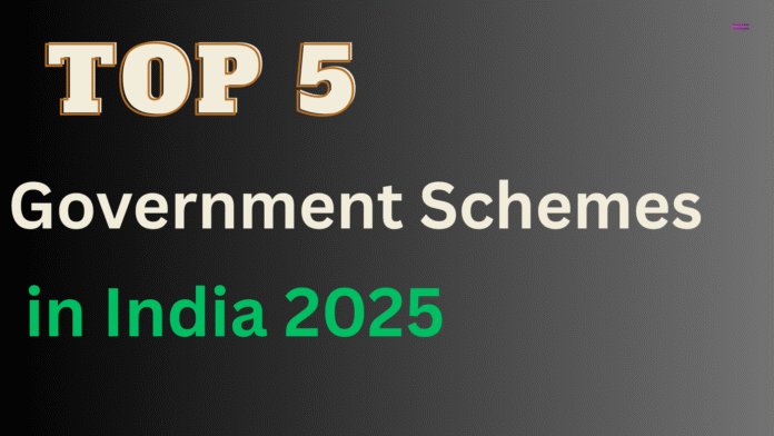 Top 5 Government Schemes in India 2025